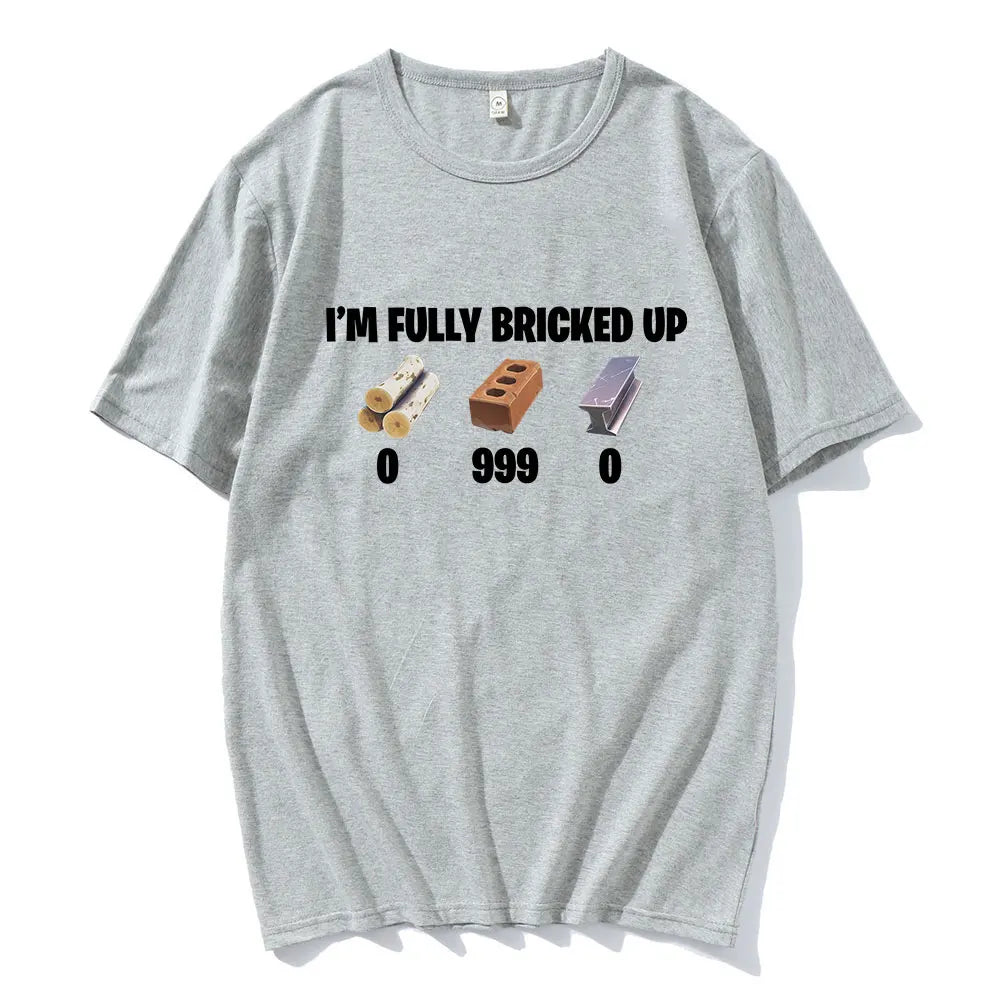 I'm Fully Bricked Up Meme Funny T-shirts
