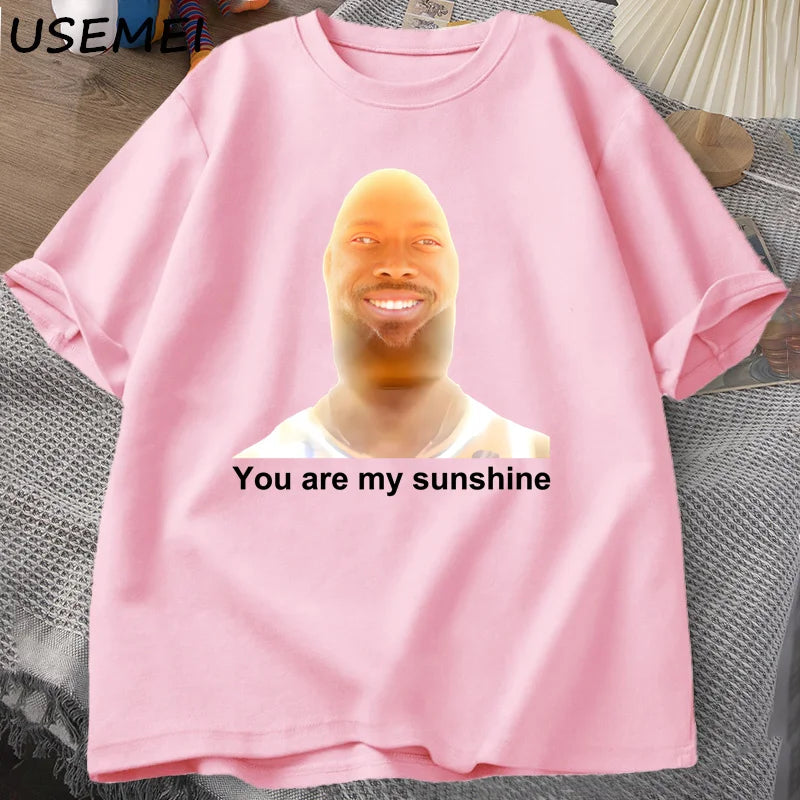 You Are My Sunshine Meme Graphic T Shirts