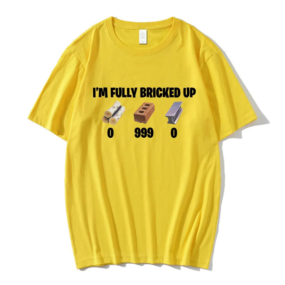 I'm Fully Bricked Up Meme Funny T-shirts