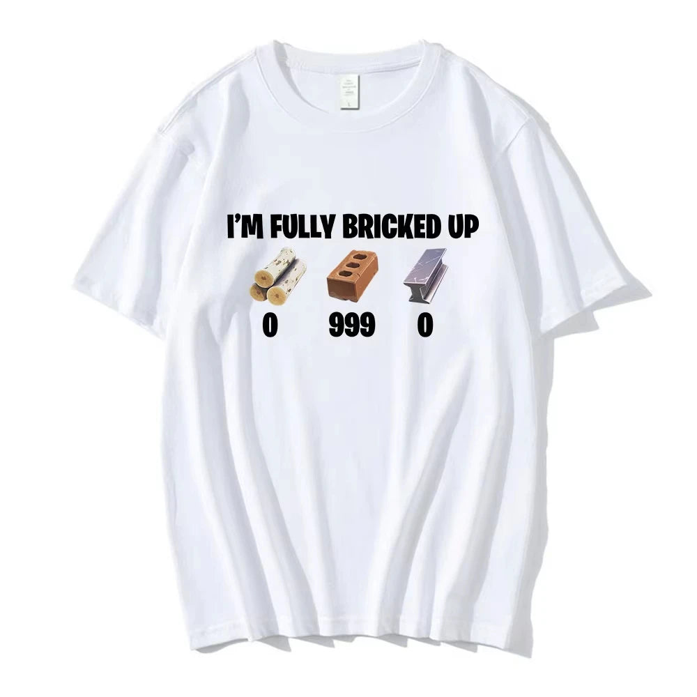 I'm Fully Bricked Up Meme Funny T-shirts