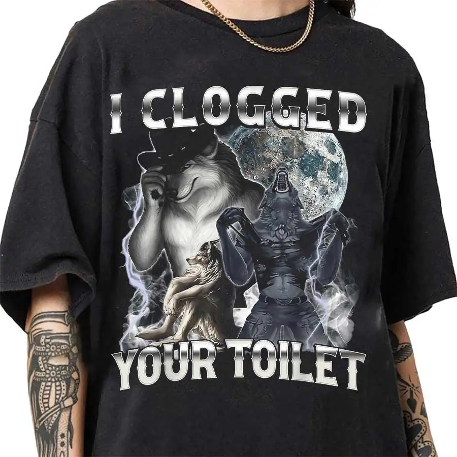 I Clogged Your Toilet  T-shirt