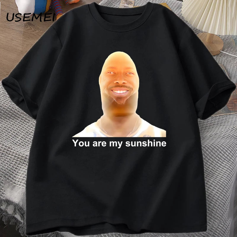 You Are My Sunshine Meme Graphic T Shirts