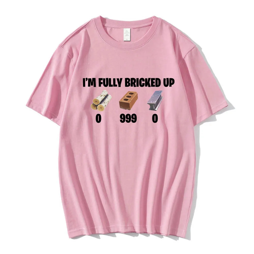 I'm Fully Bricked Up Meme Funny T-shirts