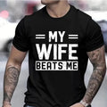 Men's Funny My Wife Beats Me T Shirts