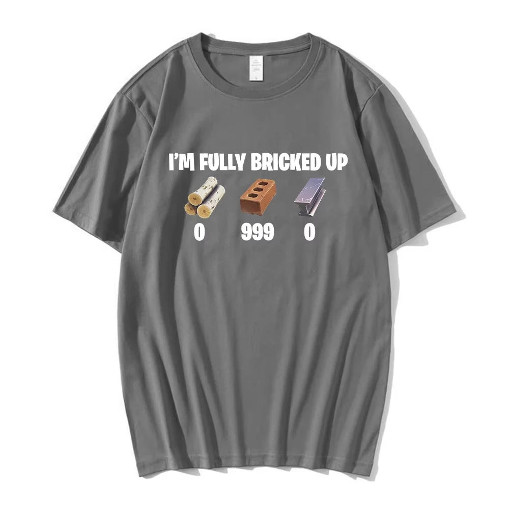 I'm Fully Bricked Up Meme Funny T-shirts