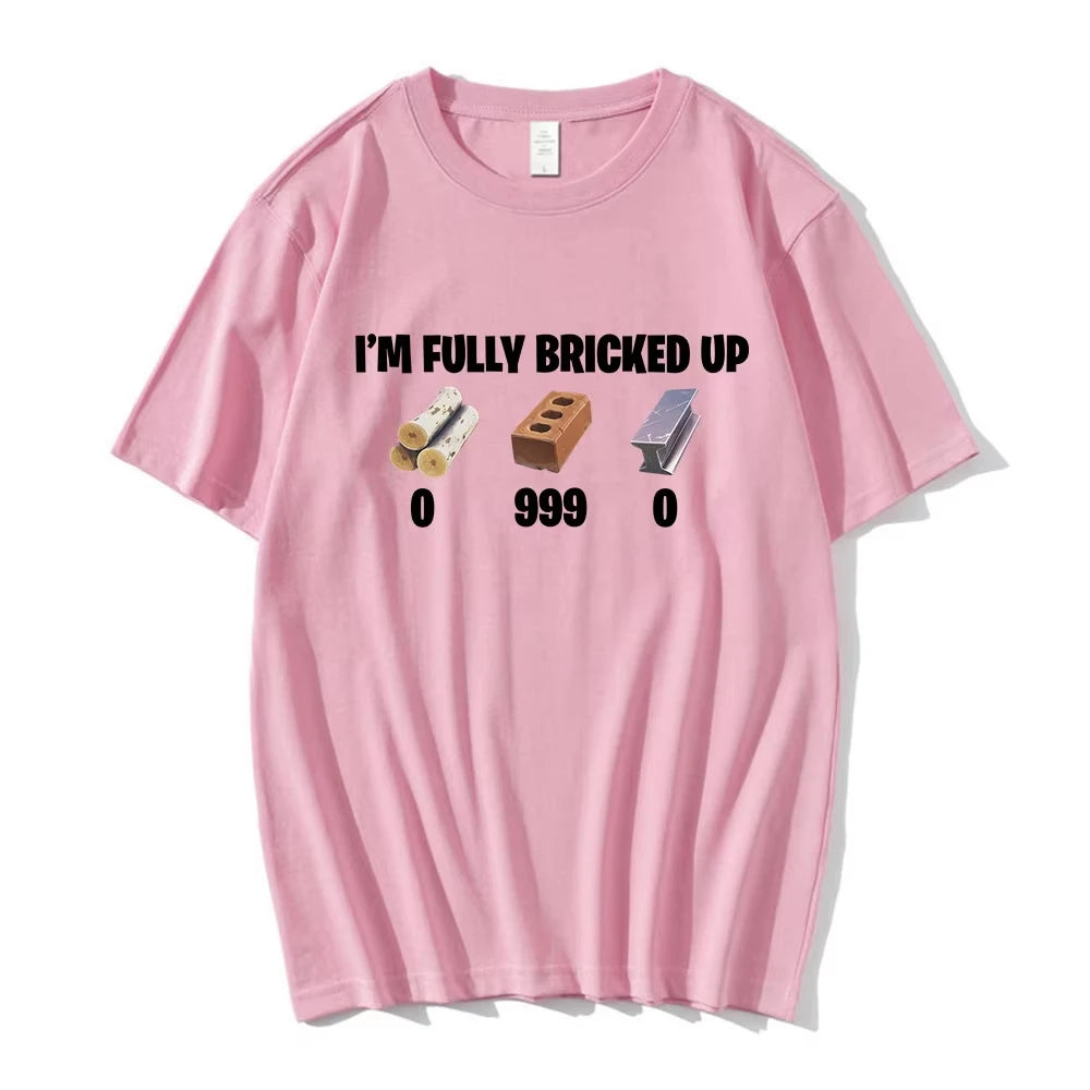 I'm Fully Bricked Up Meme Funny T-shirts