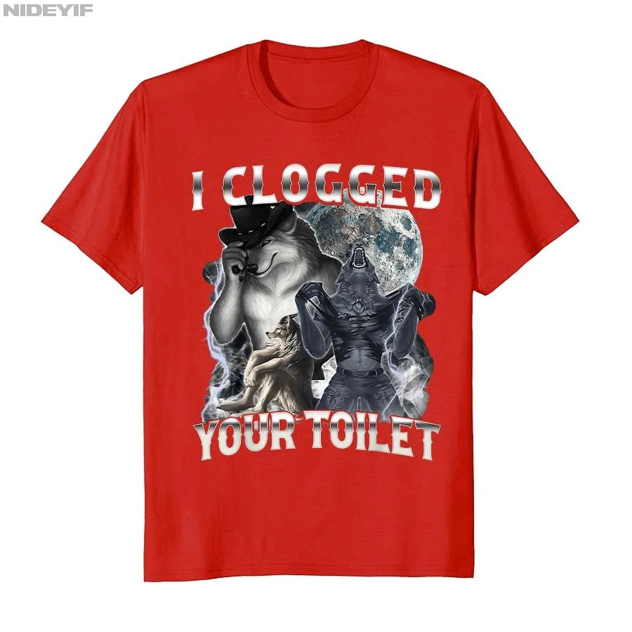 I Clogged Your Toilet  T-shirt