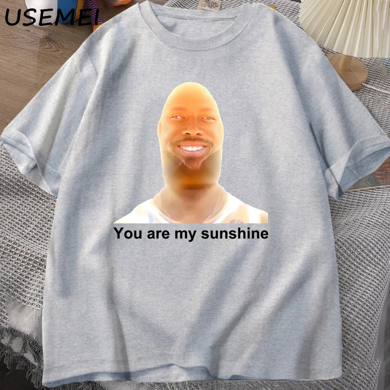 You Are My Sunshine Meme Graphic T Shirts