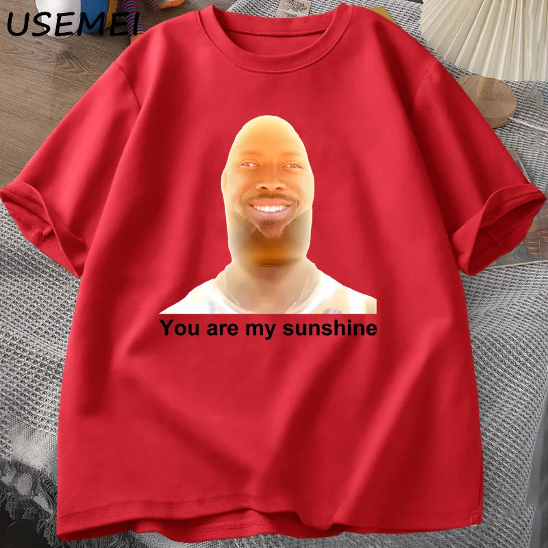 You Are My Sunshine Meme Graphic T Shirts