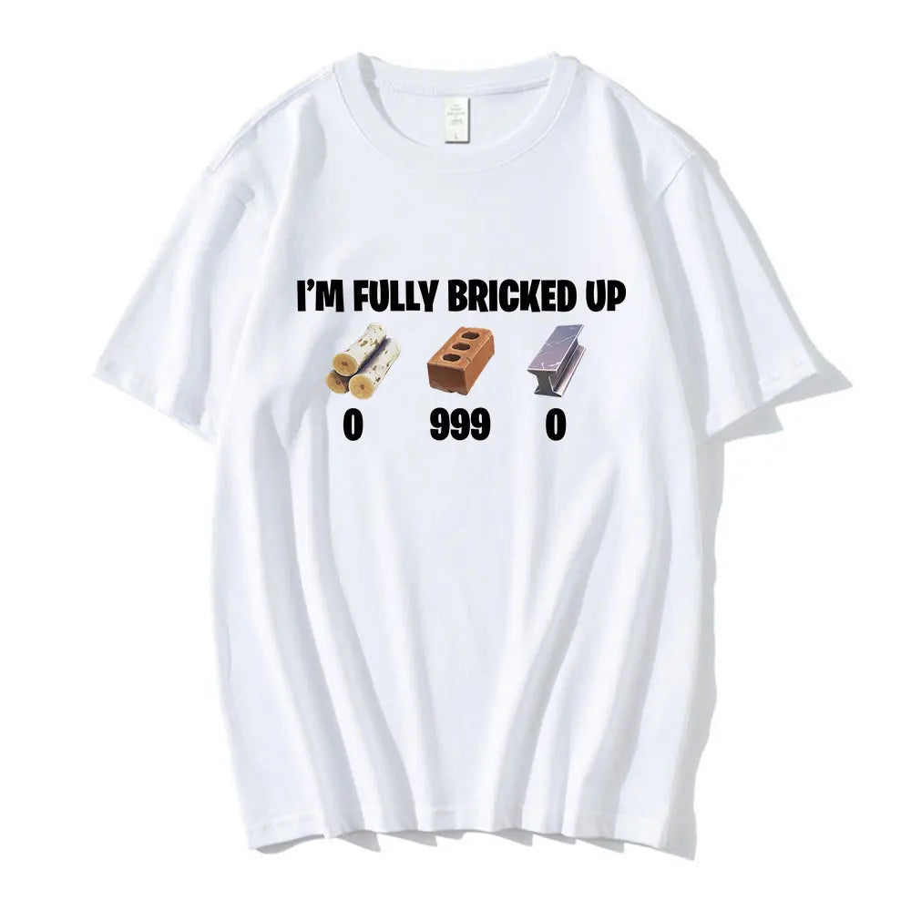I'm Fully Bricked Up Meme Funny T-shirts