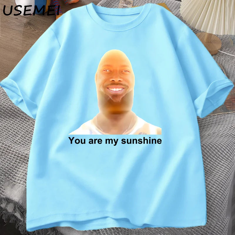 You Are My Sunshine Meme Graphic T Shirts