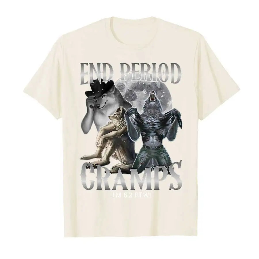 end Period Cramps (I'm 6'2 BTW)  T-shirt