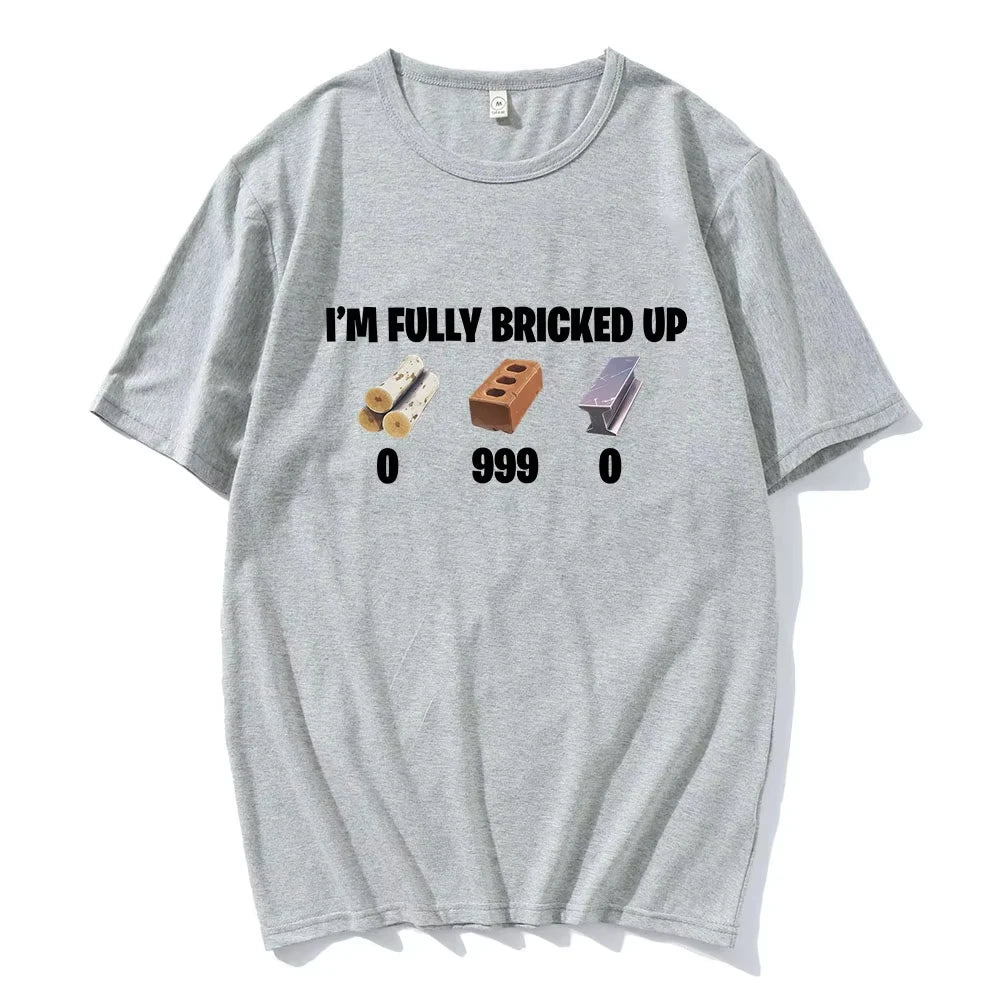 I'm Fully Bricked Up Meme Funny T-shirts