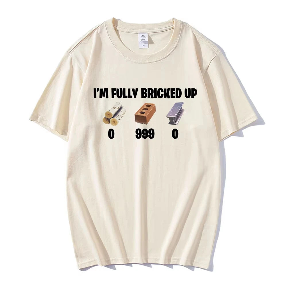 I'm Fully Bricked Up Meme Funny T-shirts